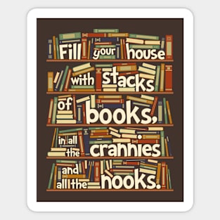 Fill your house with lots of books, in all the crannies and all the nooks Sticker